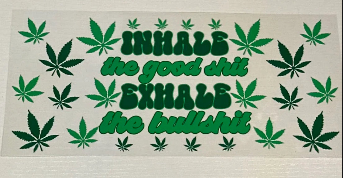 Inhale the good shit