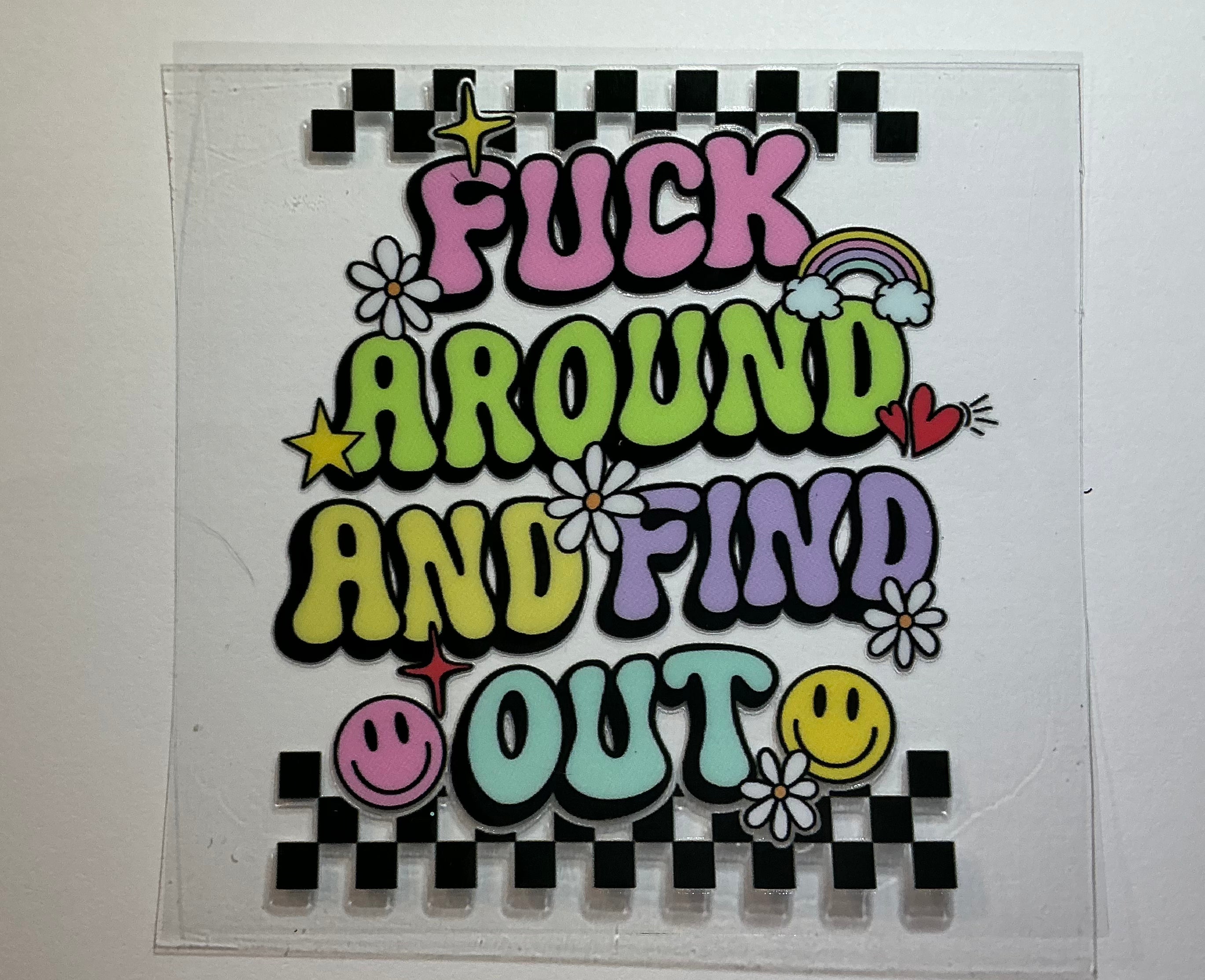 Fuck around and find out